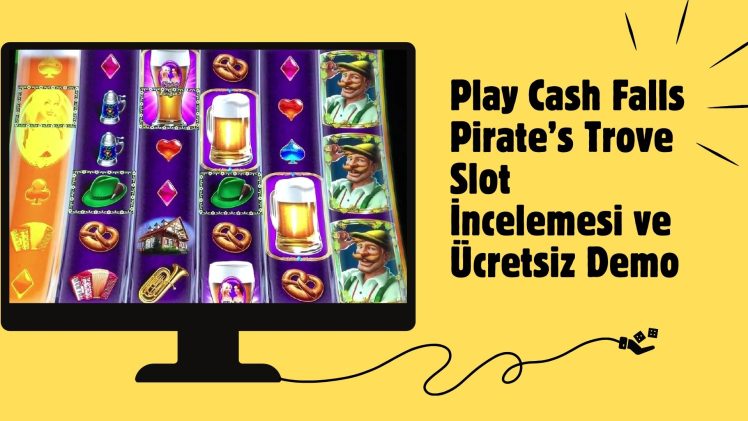 Play Cash Falls Pirate’s Trove Slot incelemesi ve Ücretsiz Demo